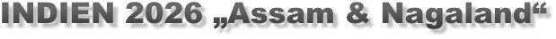 INDIEN 2026 „Assam & Nagaland“