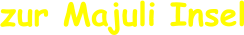 zur Majuli Insel