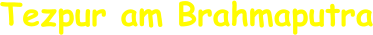 Tezpur am Brahmaputra