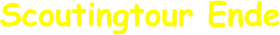 Scoutingtour Ende