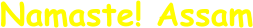 Namaste! Assam