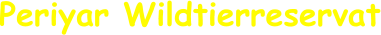 Periyar Wildtierreservat