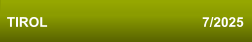 TIROL                                         7/2025