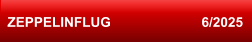 ZEPPELINFLUG                        6/2025
